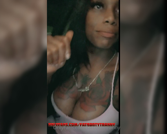 Fat Booty Tranny aka fatbootytranny - 12-04-2022 OnlyFans Video - Riding the city looking Good Af met this nigga amp ended up at home with his