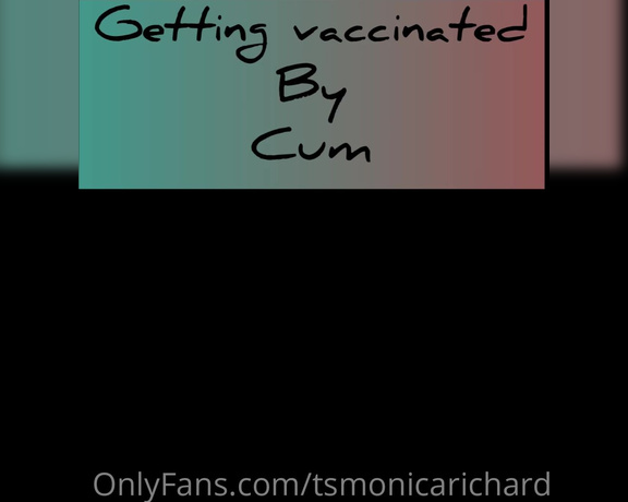 TsMonica Richard aka tsmonicarichard - 09-11-2021 OnlyFans Video - Getting vaccinated by cum