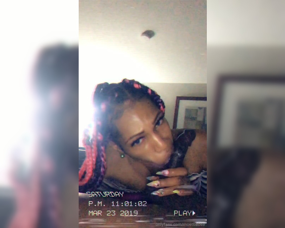 Moetbabee aka moetbabee - 03-26-2019 OnlyFans Video - I look amazing sucking dick